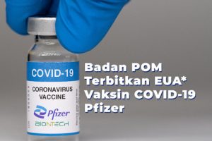 Badan POM Terbitkan EUA Untuk Vaksin Pfizer