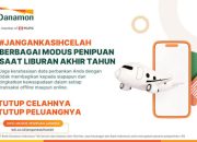 Danamon Himbau Liburan Aman Tanpa Cemas dengan, ‘JanganKasihCelah pada Penipuan Saat Bertransaksi