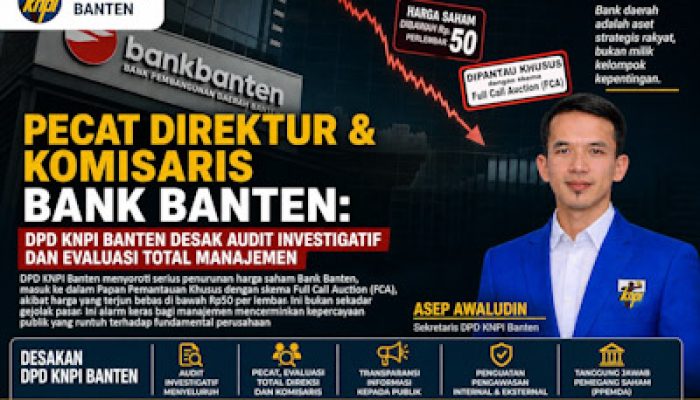 DPD KNPI Banten: Pecat Direktur dan Komisaris Bank Banten, Audit Investigatif dan Evaluasi Manajemen