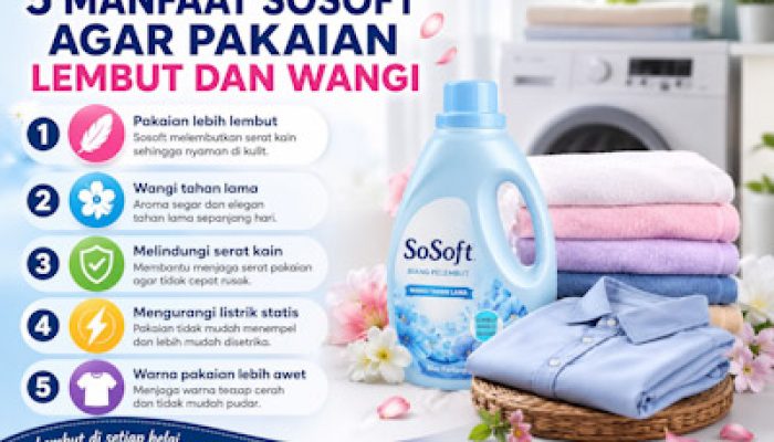 5 Manfaat Sosoft agar Pakaian Lebih Lembut dan Wangi